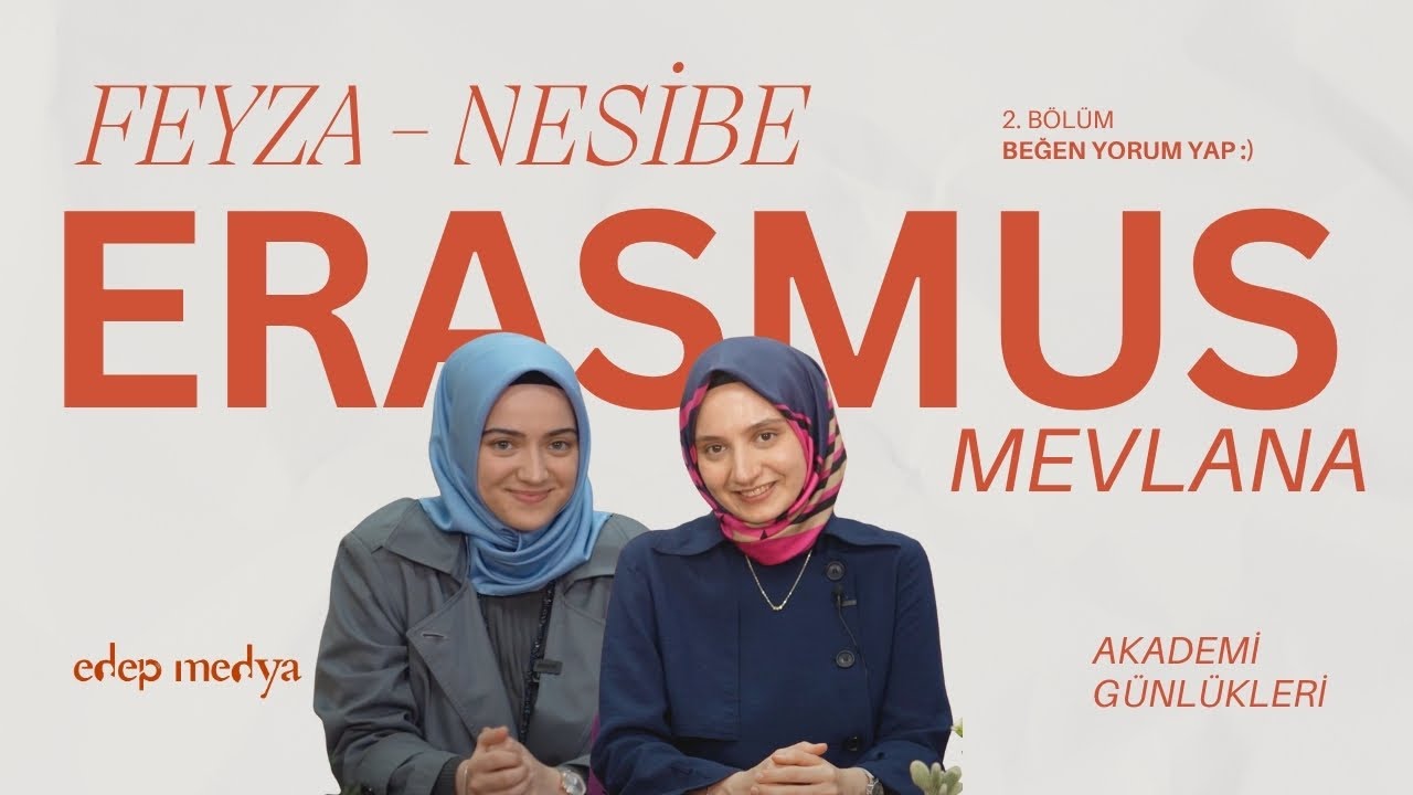Erasmus ve Mevlâna Programı | Feyzanur Karaman - Nesibe Sevde İşçen [2. Bölüm]