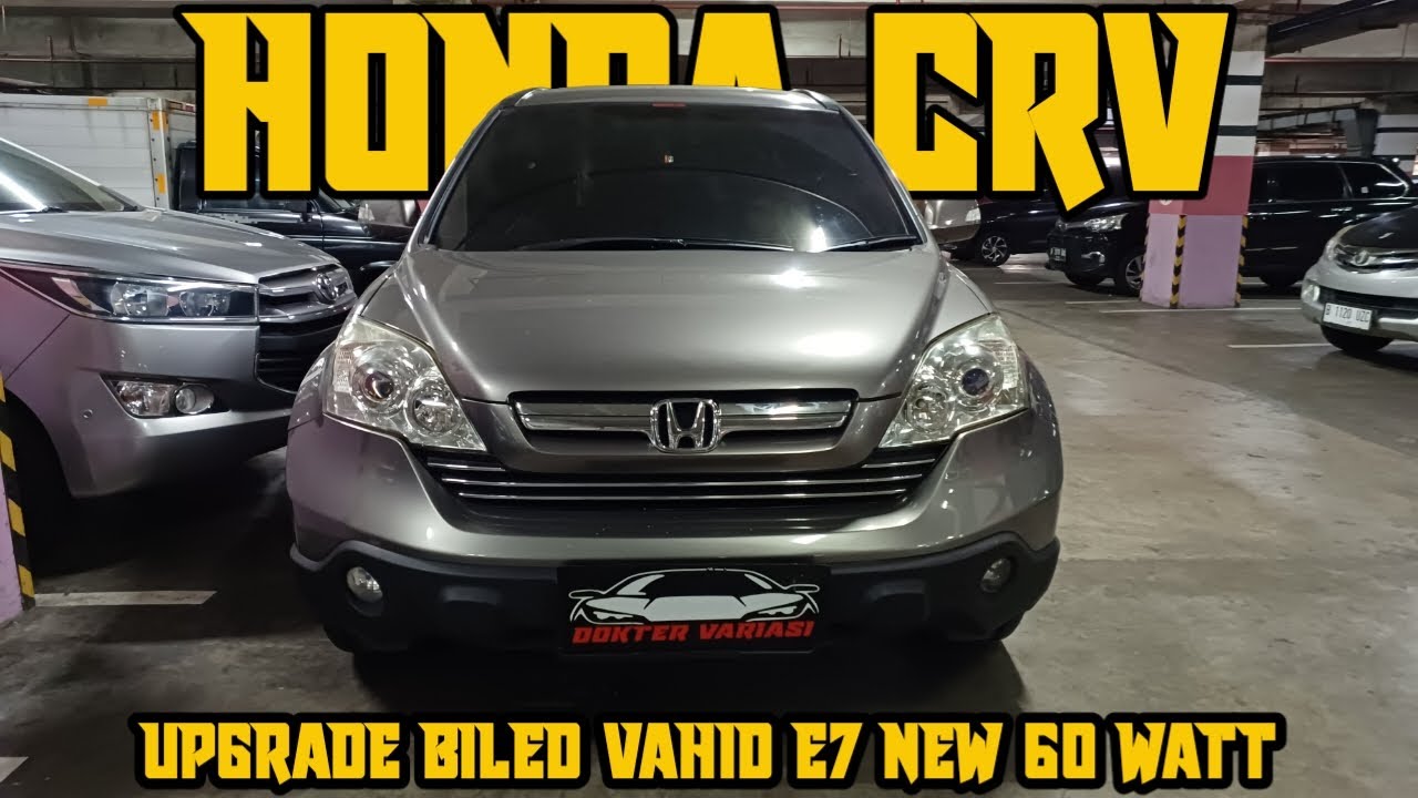 MODIFIKASI HONDA CRV GEN3 PASANG BILED VAHID E7 NEW 60 WATT