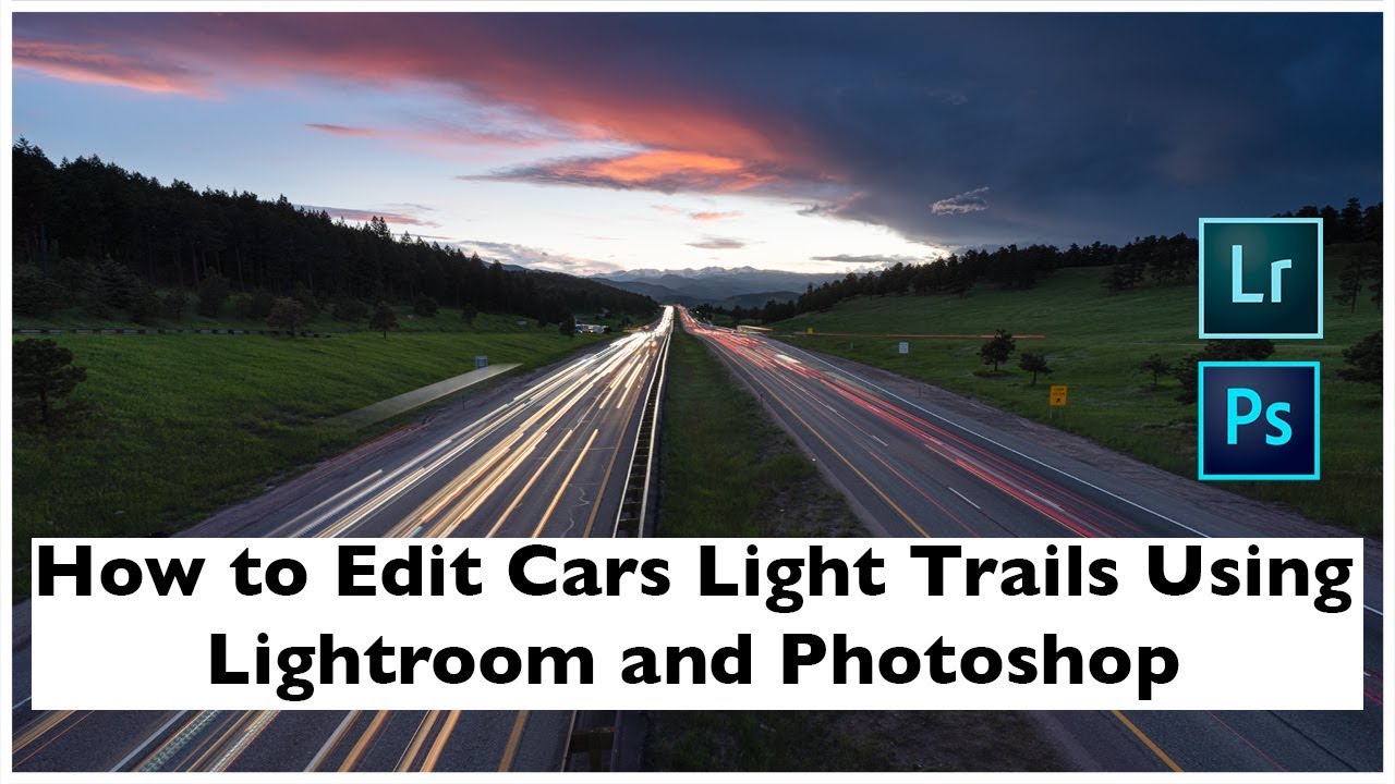 Simple Way to Edit Great Car Light Trails in Adobe Lightroom and Photoshop!