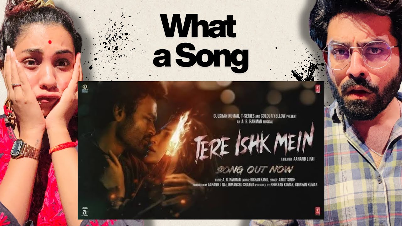 Tere Ishk Mein Song Reaction | Dhanush, Kriti S | AR Rahman, Arijit S, Irshad K | Aanand LR
