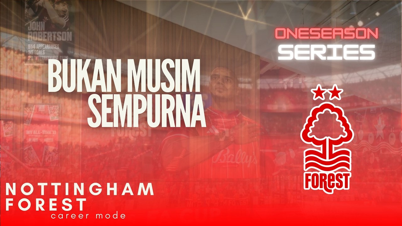 Satu Musim, Satu Cerita | Nottingham Forest One Season Challenge Series – FC 26
