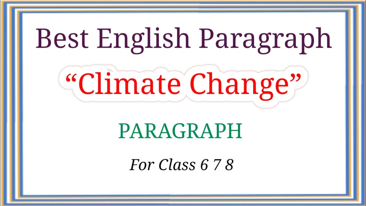 Paragraph Climate Change for Class 6 7 8 | Climate Change Paragraph in English