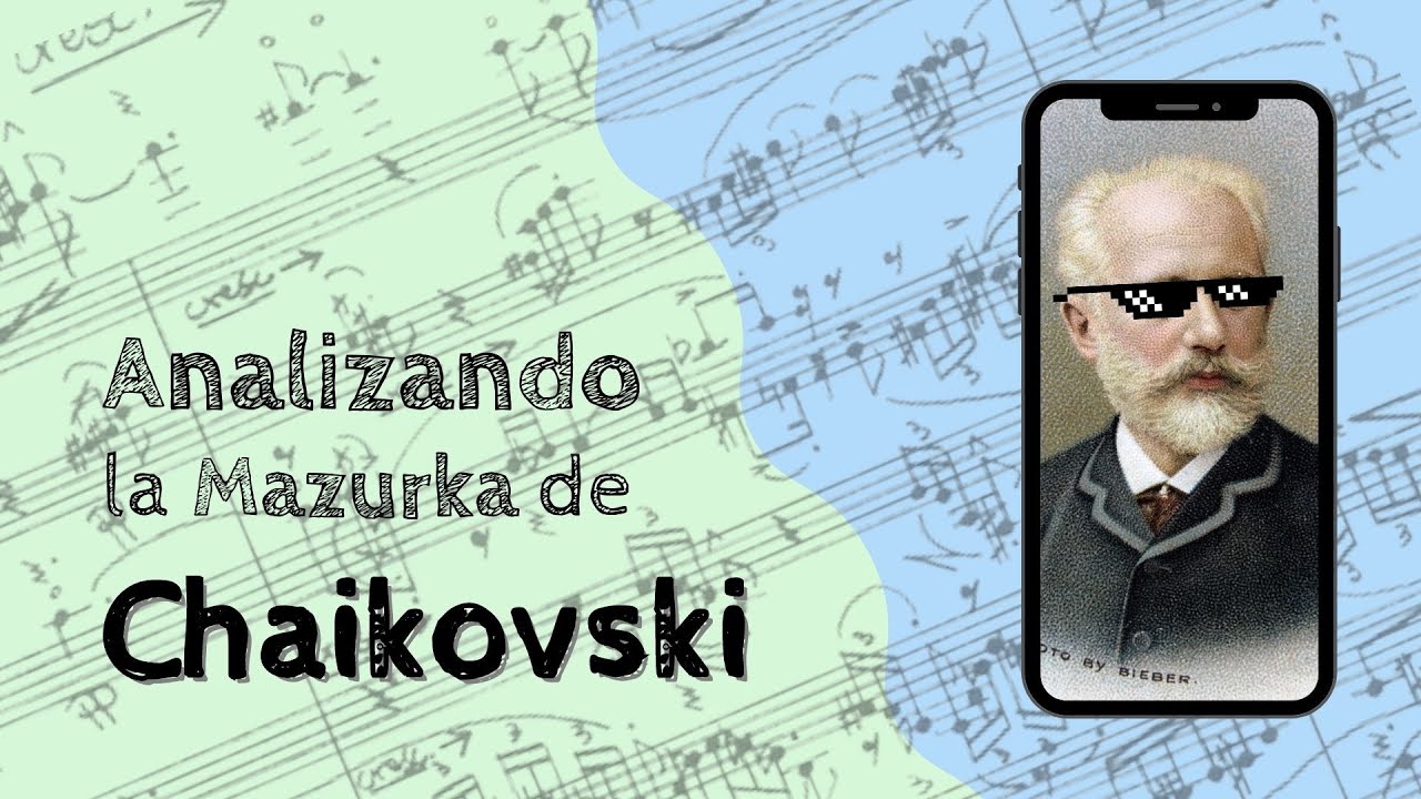 🔍ANALISIS MUSICAL - Mazurka de Chaikovski, No. 11, Op. 39