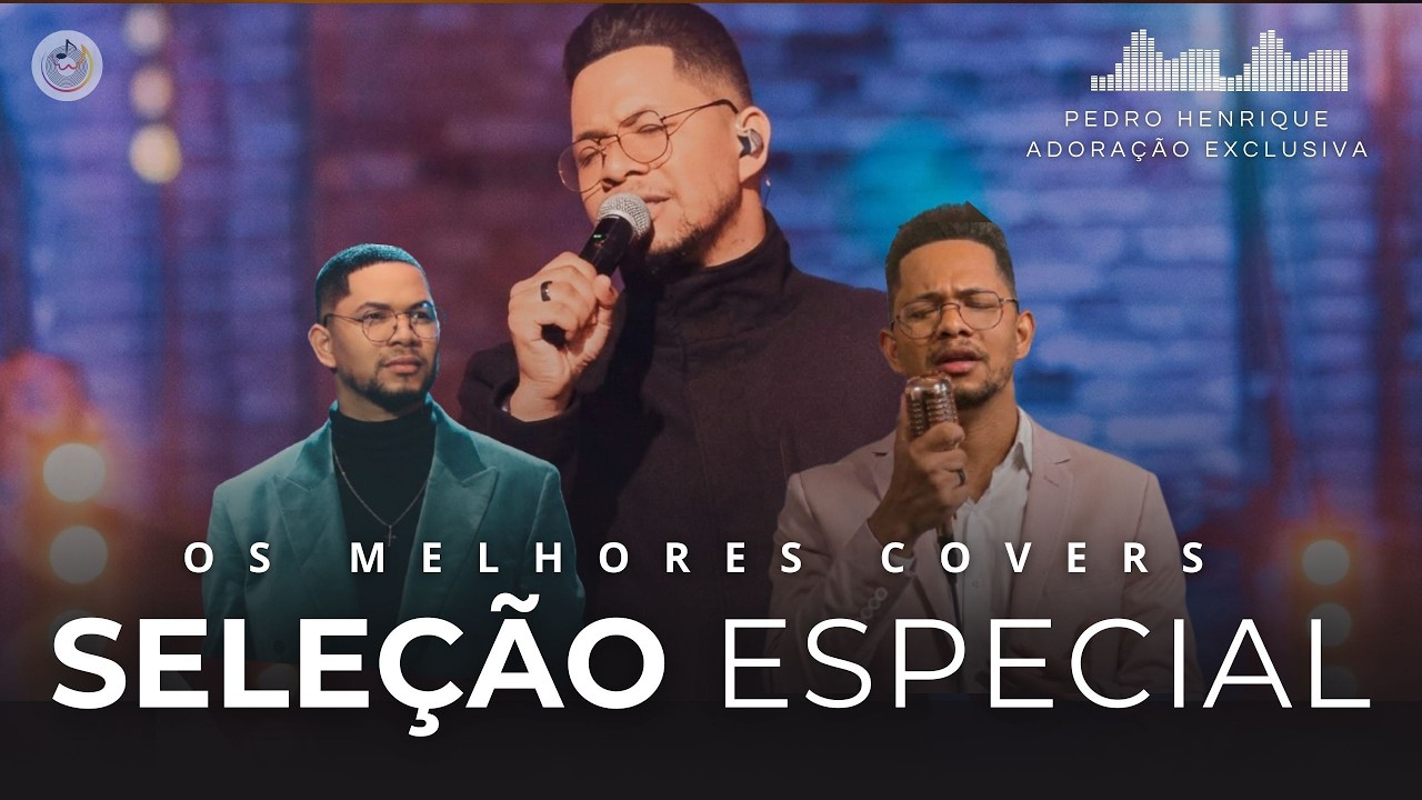 Adoração Exclusiva - Pedro Henrique - Gospel Mais Tocadas  ( Seleção especial )