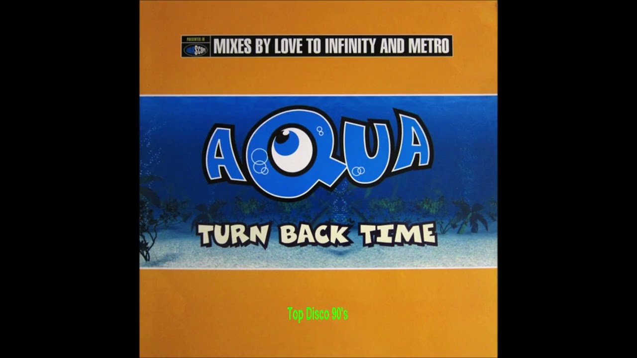Aqua - Turn Back Time (Metro Scuba Club Mix)