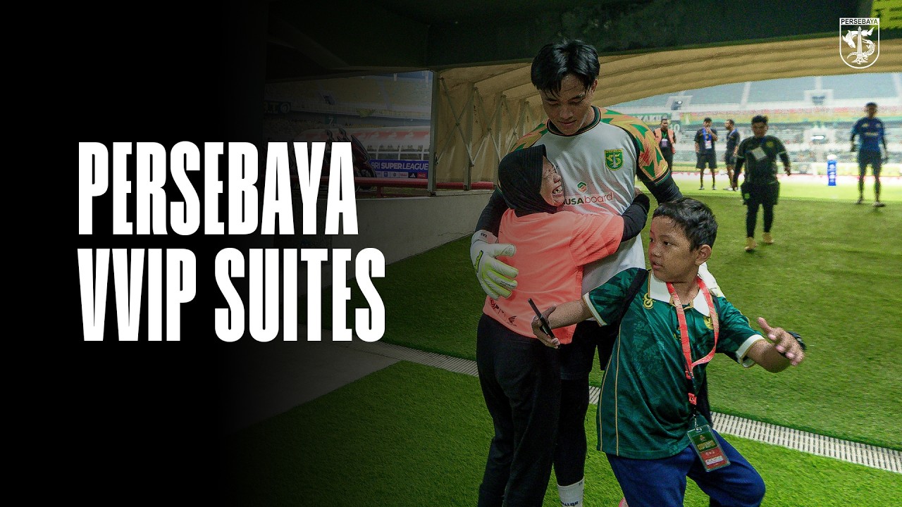 PERSEBAYA VVIP SUITES : A MOMENT TO REMEMBER
