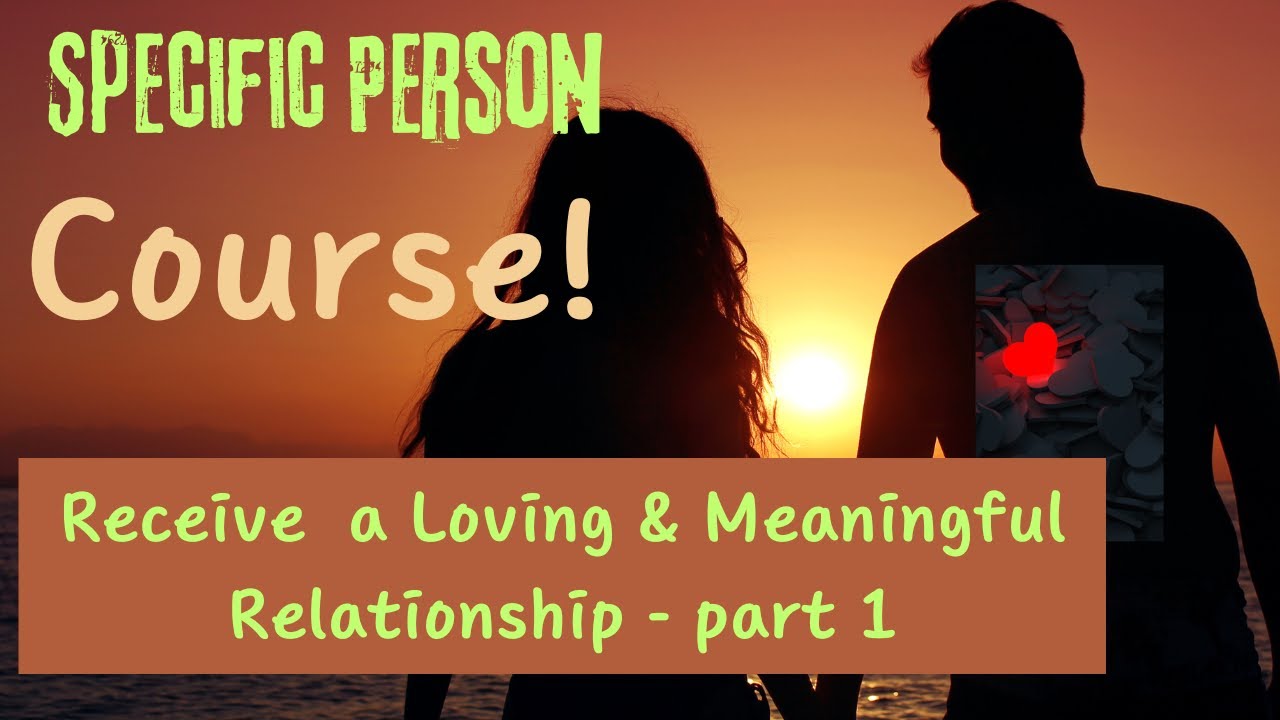 How to Receive a LOVING & Meaningful Relationship | Specific Person 1 ❤️