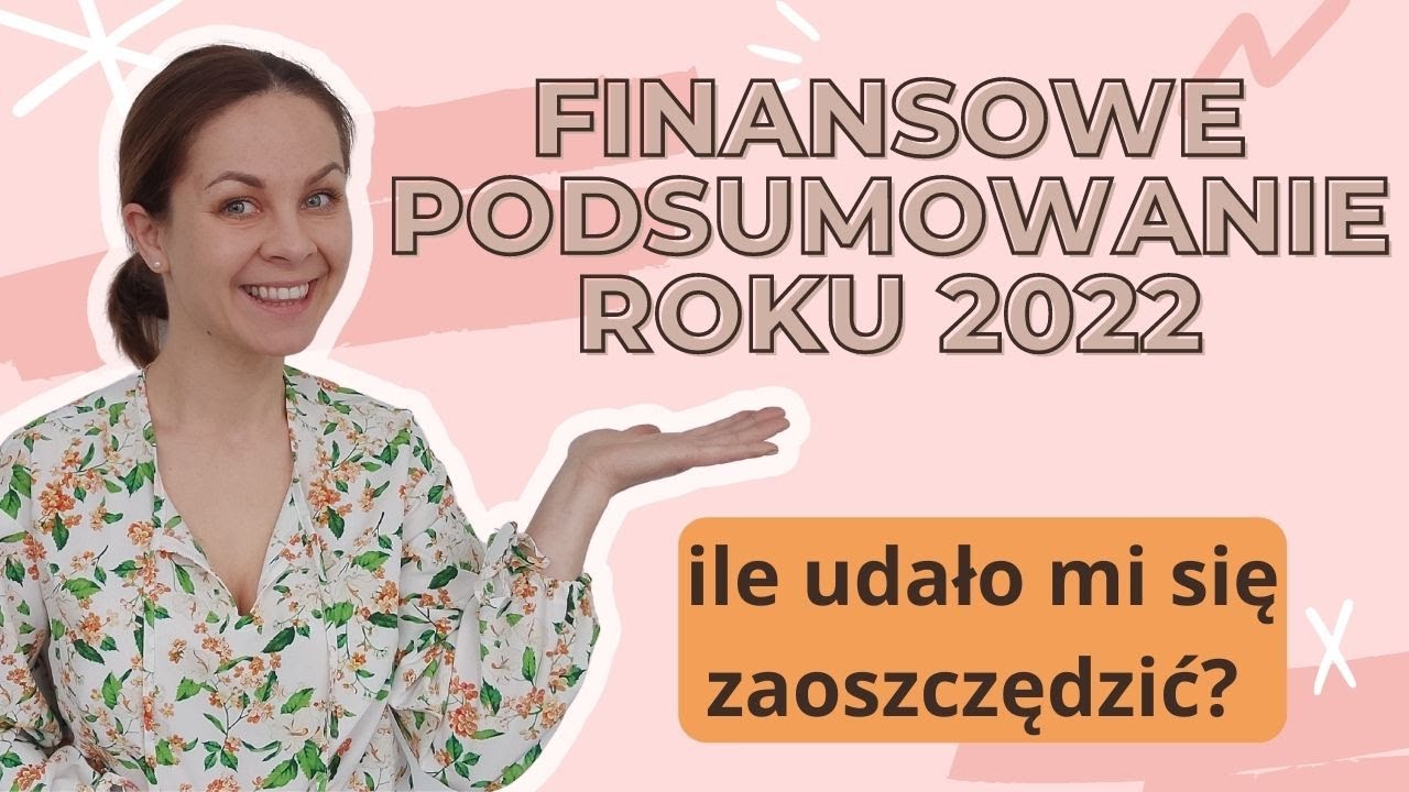 FINANSOWE PODSUMOWANIE ROKU 2022 || ile udało mi się zaoszczędzić?