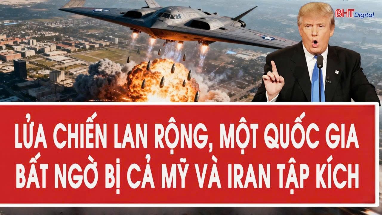 Lửa chiến lan rộng, một quốc gia bất ngờ bị cả Mỹ và Iran tập kích