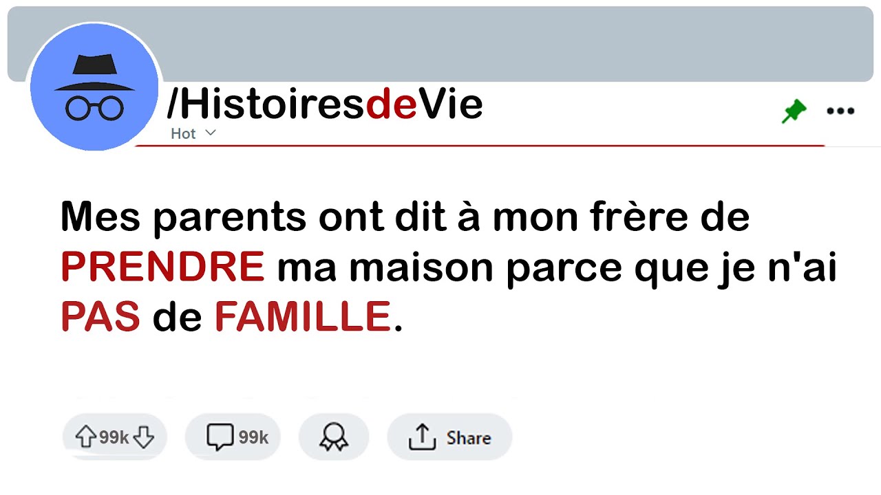 Mes Parents Ont Dit À Mon Frère De Prendre Ma Maison Parce Que Je N'ai Pas De Famille.