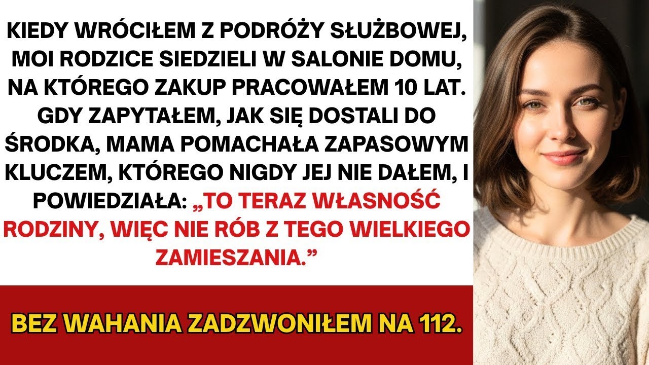 Kiedy wróciłem z pracy, moi rodzice dorobili zapasowe klucze oraz weszli do mojego wymarzonego domu