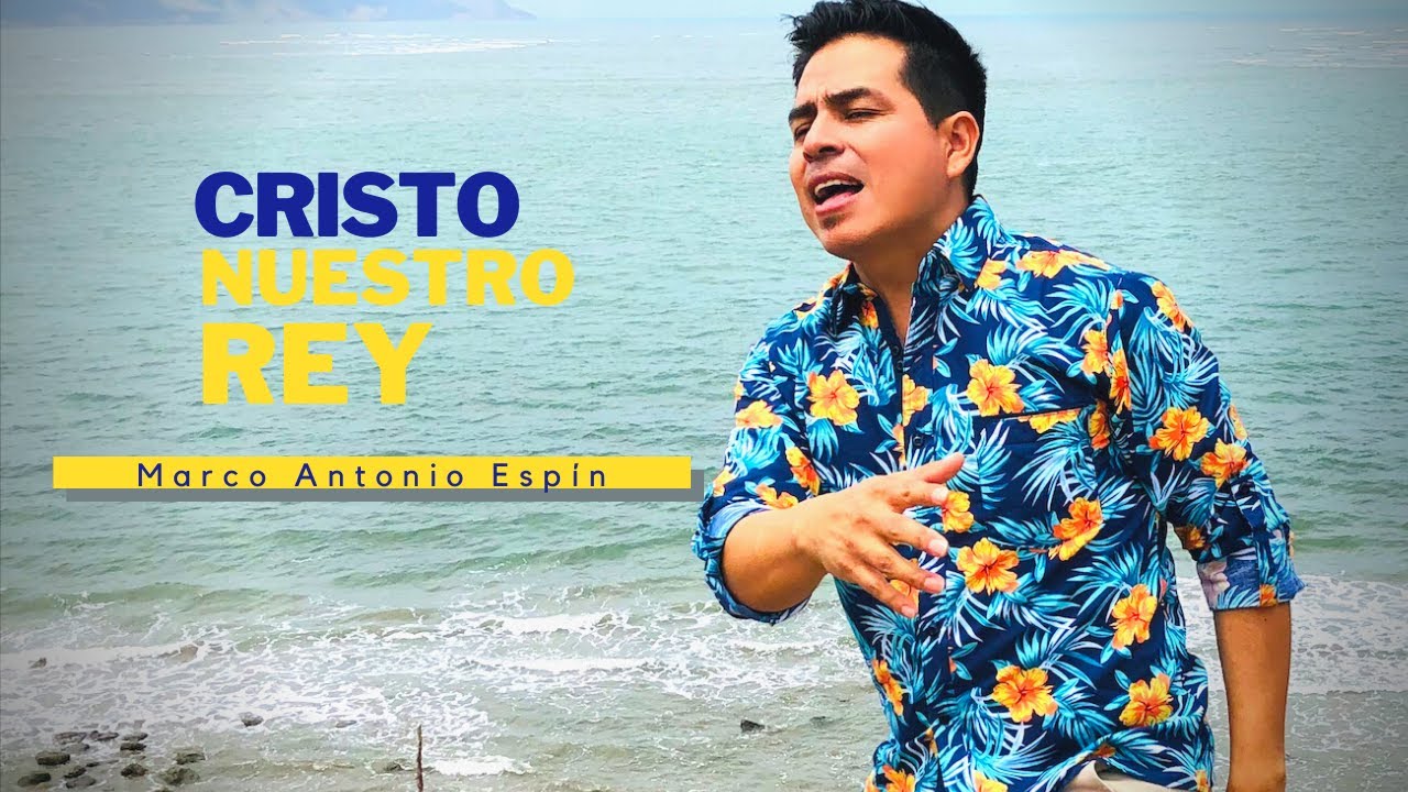 CRISTO NUESTRO REY - Marco Antonio Espín (BRICEÑO MANABÍ)