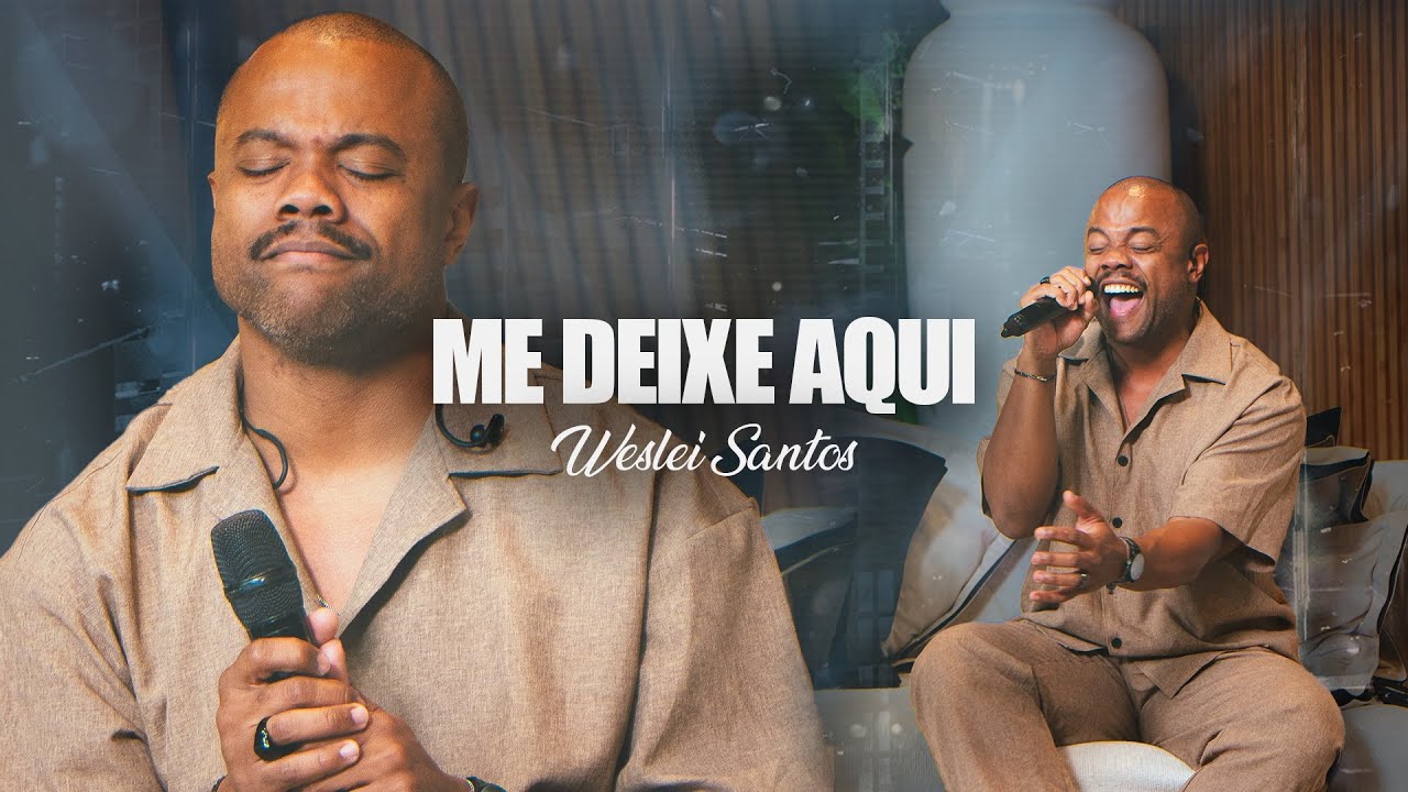 Me Deixe Aqui - Weslei Santos