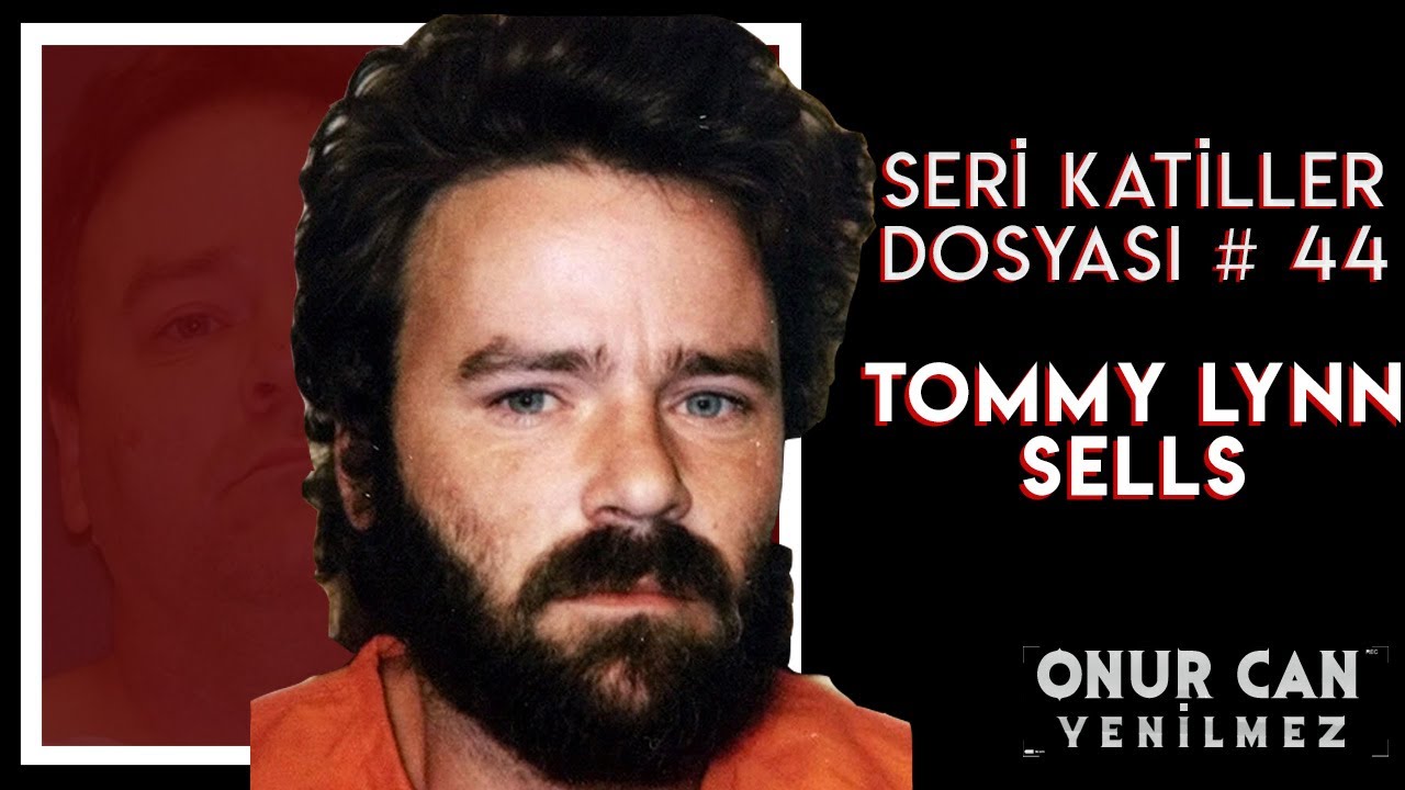AMERİKA'DA KIYI KIYI &Ouml;LD&Uuml;REN KATİL - TOMMY LYNN SELLS I Seri Katiller Dosyası 44. B&ouml;l&uuml;m