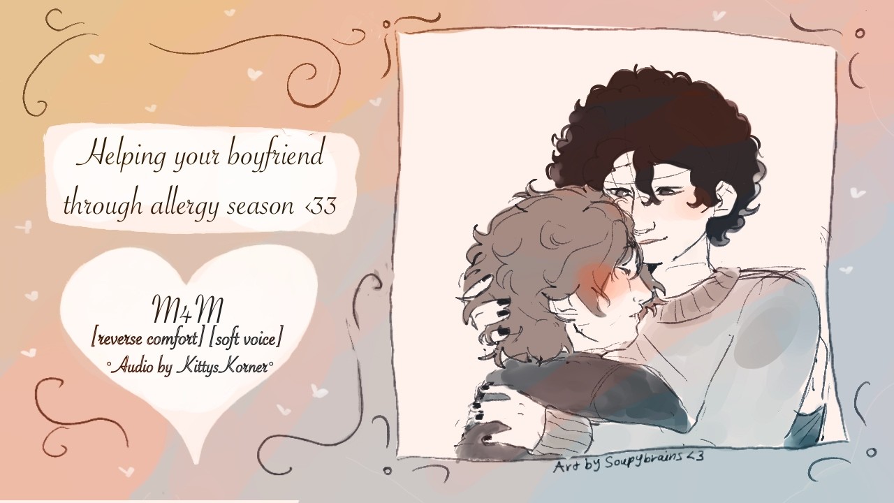 [M4A/M4M] Comforting Your Sick BF During Allergy Season [Reverse Comfort] [Soft Spoken]