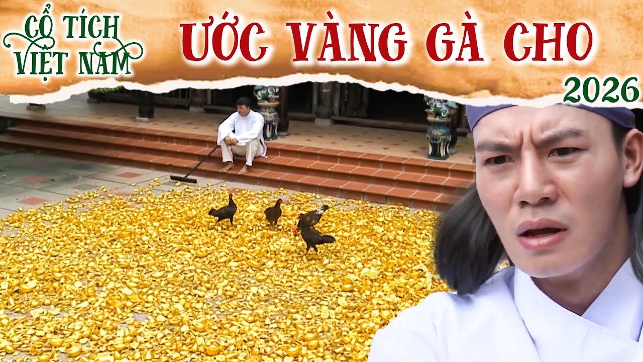 CỔ TÍCH MỚI 2026 | ƯỚC VÀNG GÀ CHO | CỔ TÍCH VIỆT NAM 2026 | CỔ TÍCH VIỆT NAM MỚI HAY NHẤT 2026