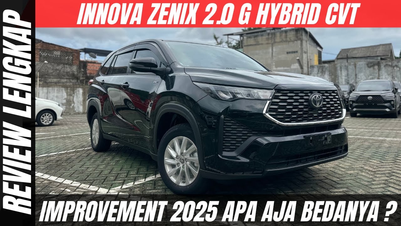 REVIEW LENGKAP ‼️ TOYOTA INNOVA ZENIX G HYBRID IMPROVEMENT 2025 : KUPAS TUNTAS APA SAJA PERUBAHANNYA