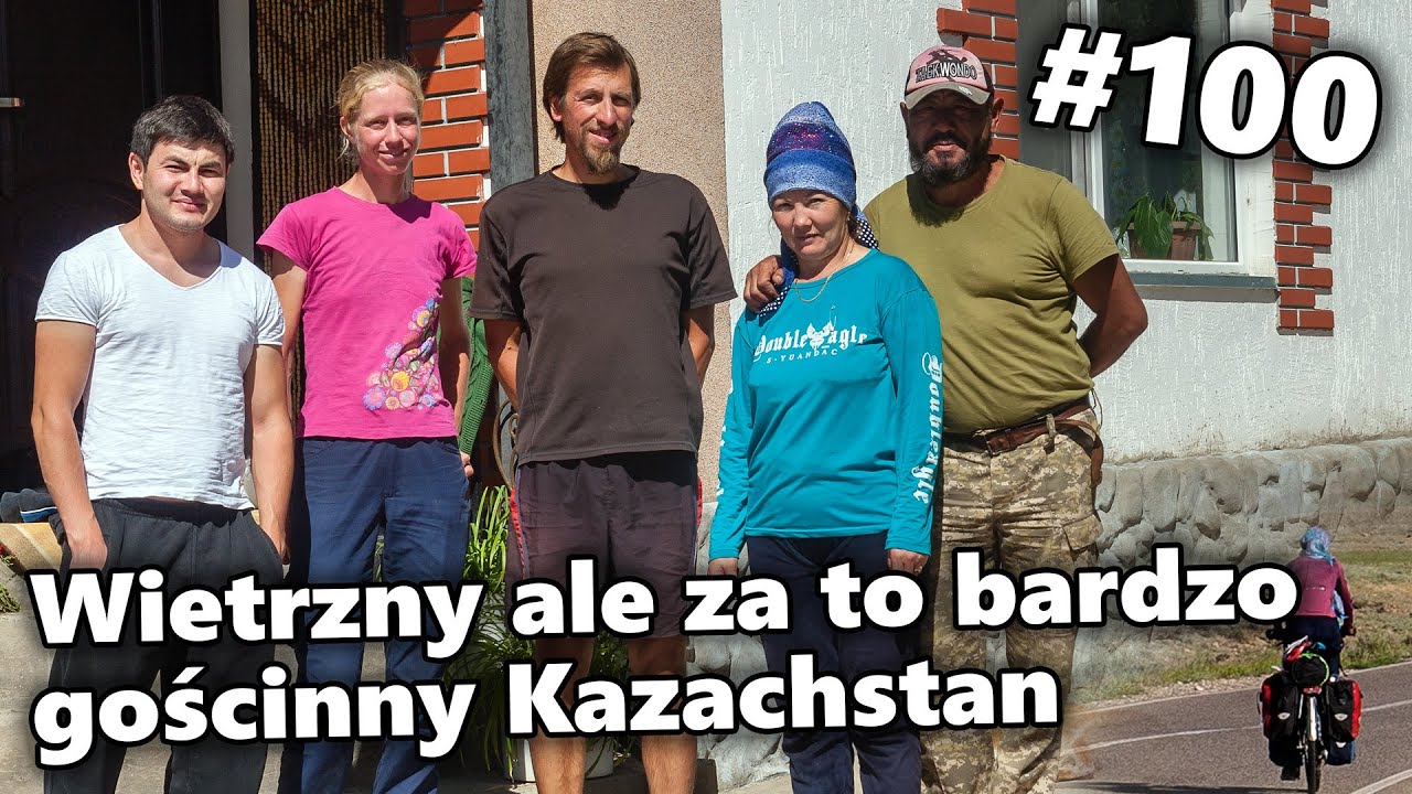 Wietrzny ale za to bardzo gościnny Kazachstan | #100 Rowerem do Azji Centralnej