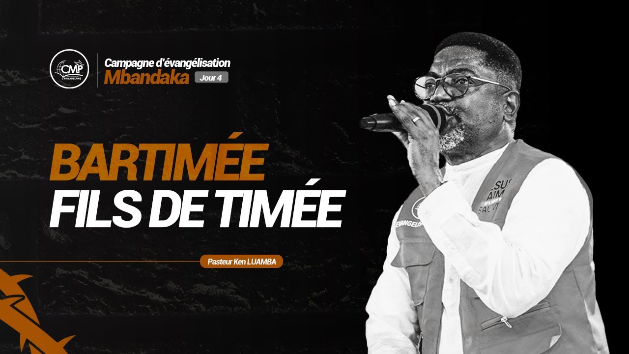 Bartimée fils de Timée | Campagne d'évangélisation à Mbandaka | Jour 4| Pasteur Ken Luamba