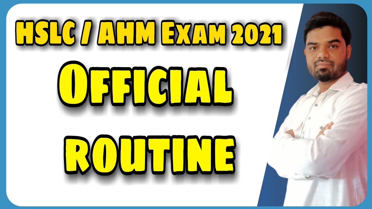 HSLC / AHM Exam - 2021 ll Official Routine ll