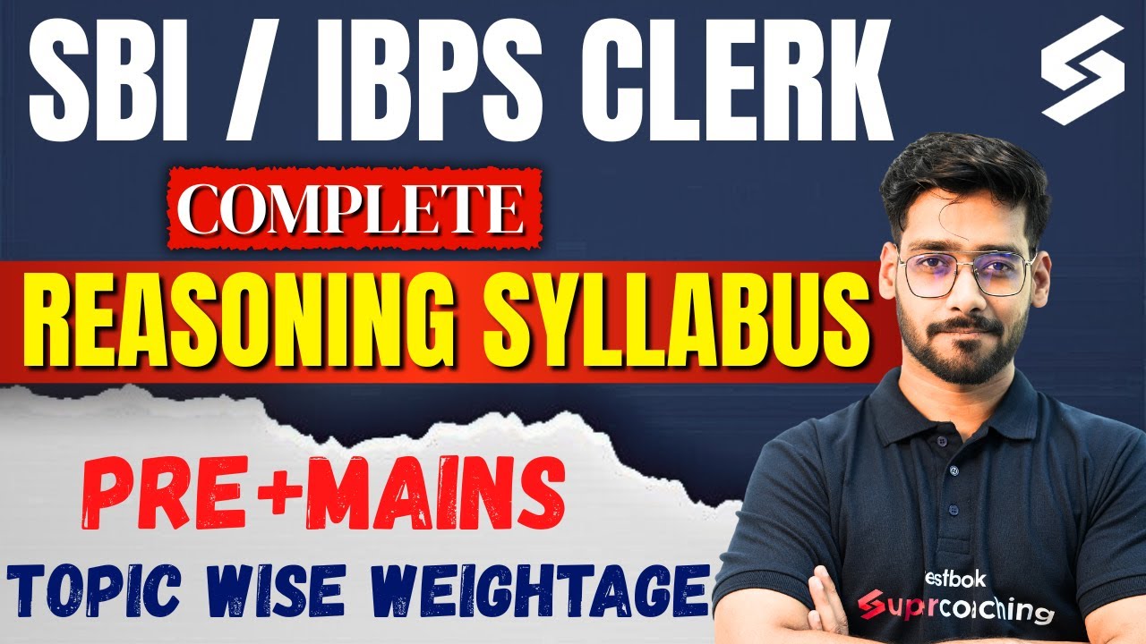 SBI/ IBPS CLERK 2025 Complete Reasoning Syllabus | SBI/ IBPS CLERK PRE & MAINS Topic Wise Weightage