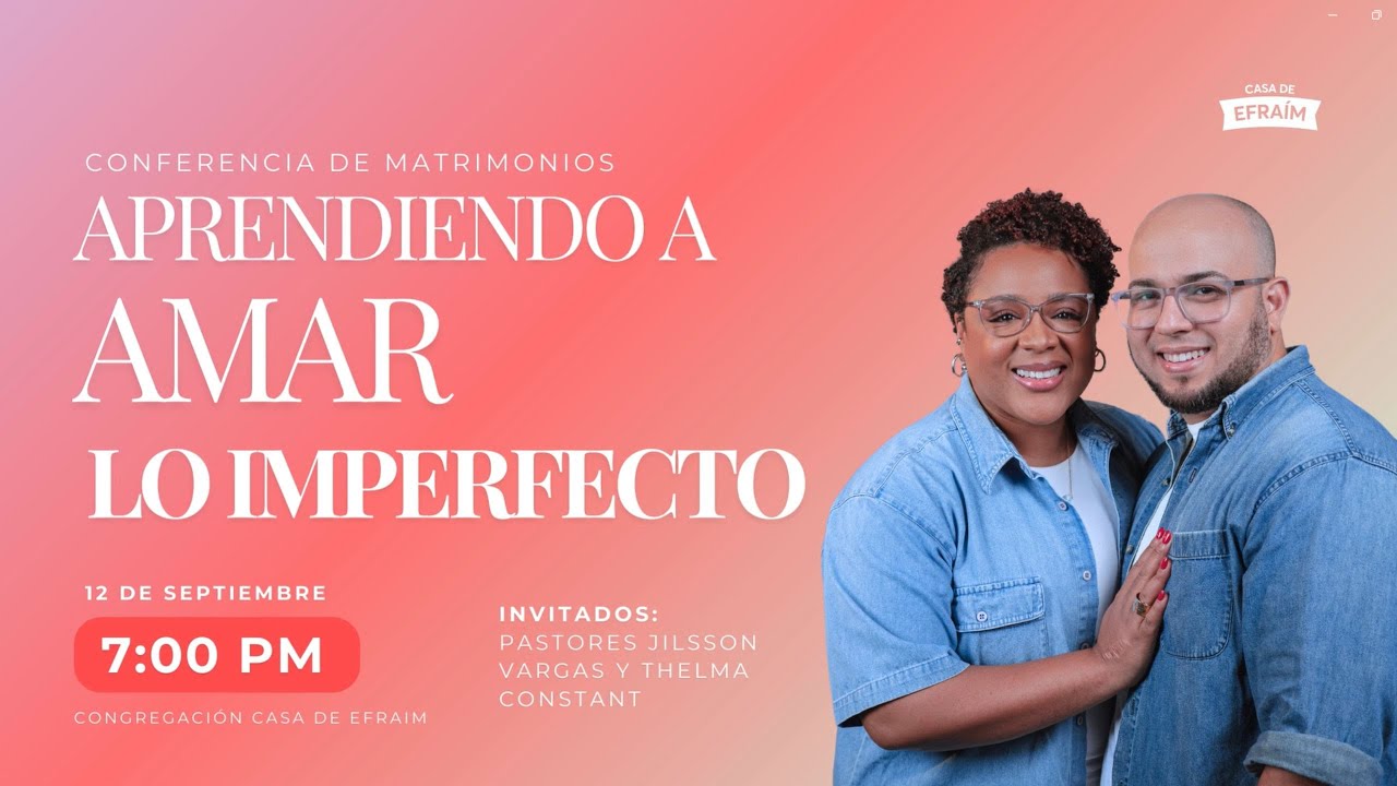Aprendiendo a amar lo imperfecto - Pastores Jilsson Vargas y Thelma Constant