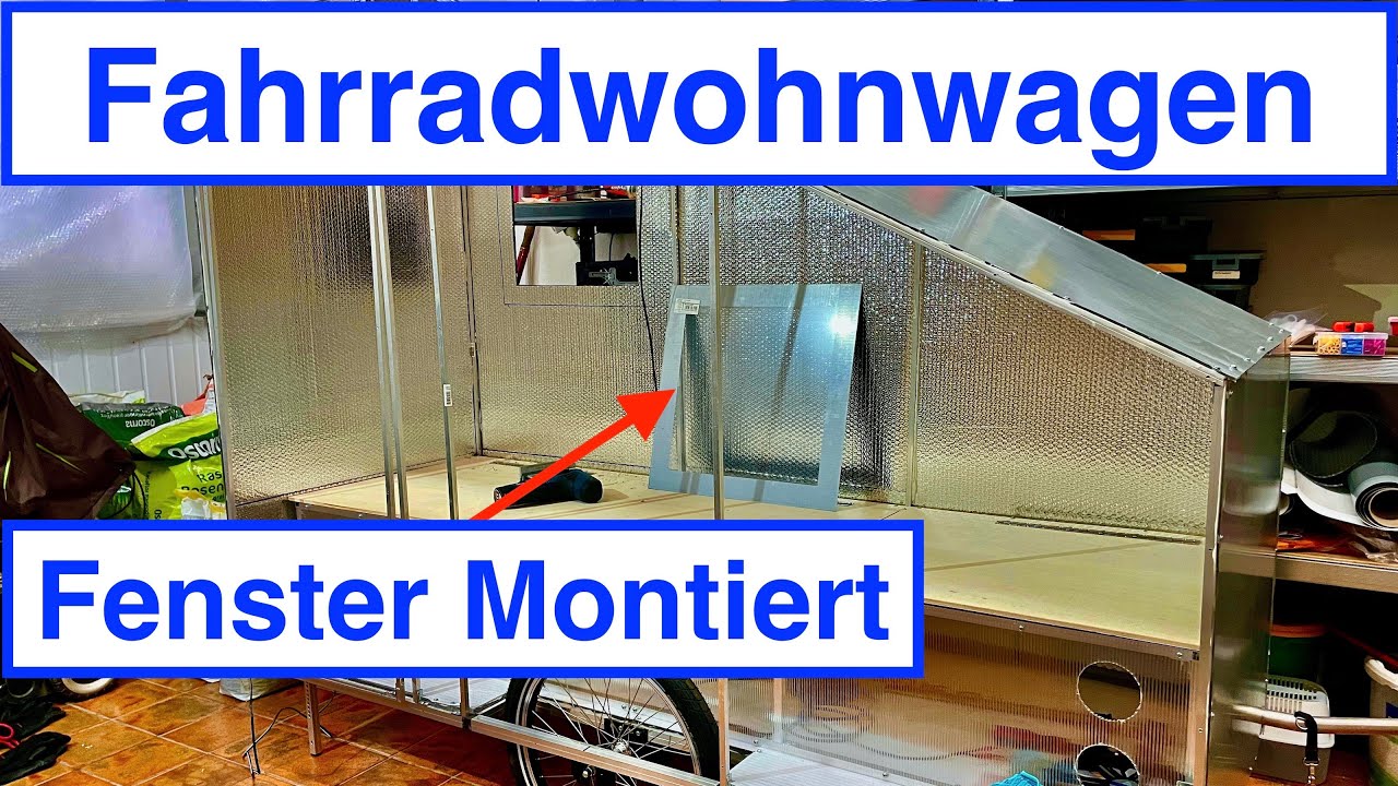 Fahrradwohnwagen F 15 / Fenster Montiert / Folie / Halterung gebaut / Rene Projekte & Leben
