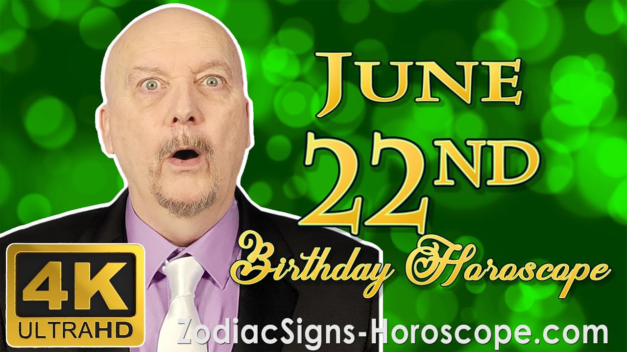 June 22 Zodiac Horoscope and Birthday Personality | June 22nd Birthday Personality, Career Horoscope