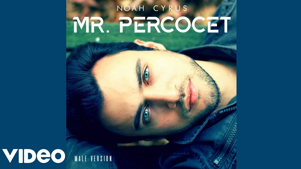 ◉Noah Cyrus - Mr. Percocet (Male Version)