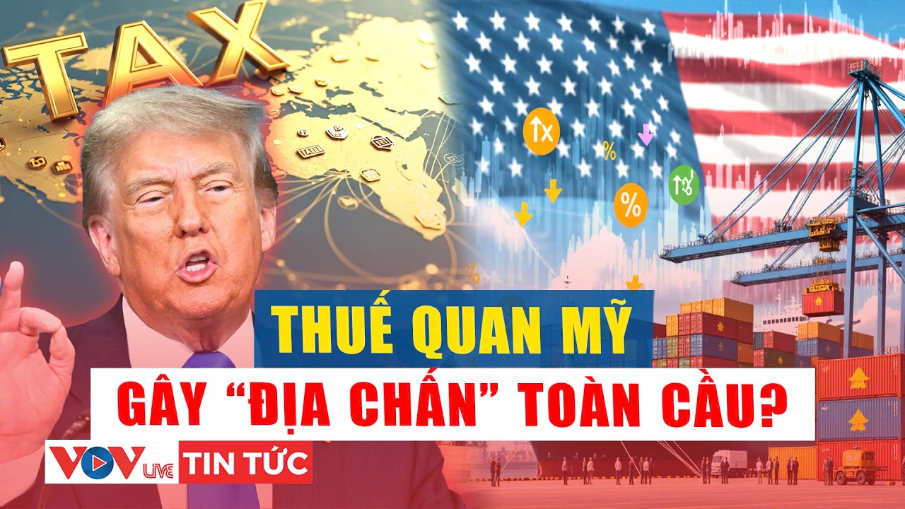 Vì sao Thuế quan mới của Mỹ gây 