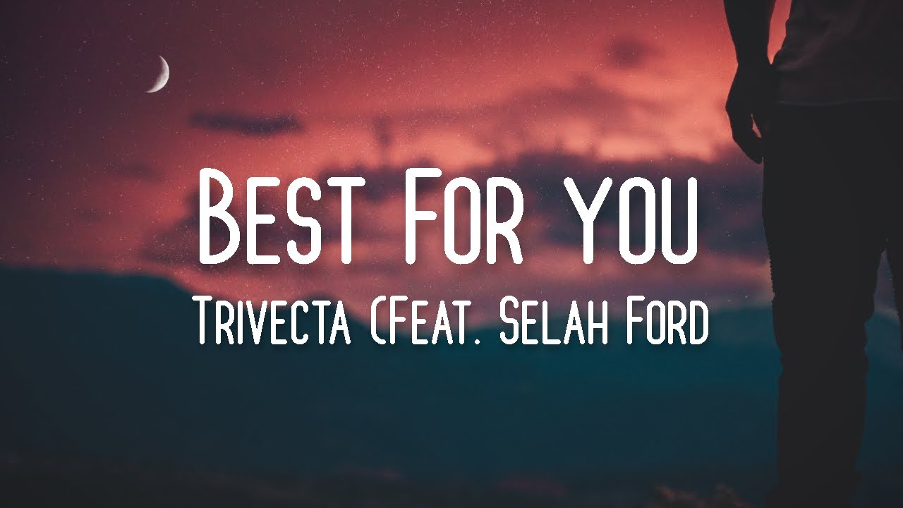 Trivecta - Best For You (Feat. Selah Ford)