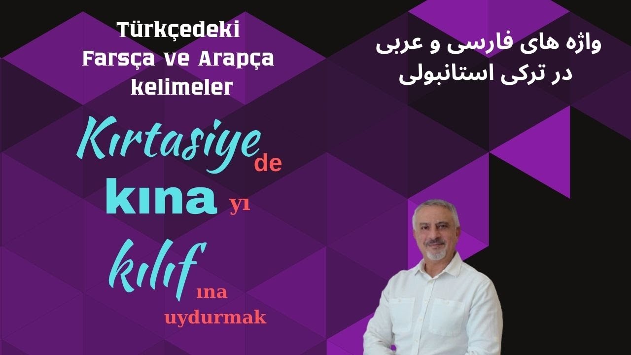 Bölüm 116 -Türkçedeki Farsça ve Arapça kelimeler-K37واژه های فارسی و عربی در ترکی استانبولی