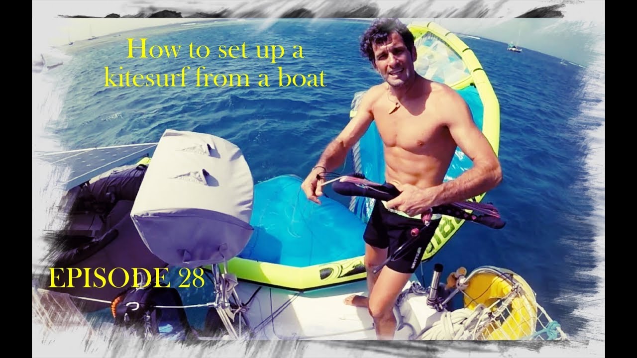 Episode 28 - How to set up a kitesurf from a boat