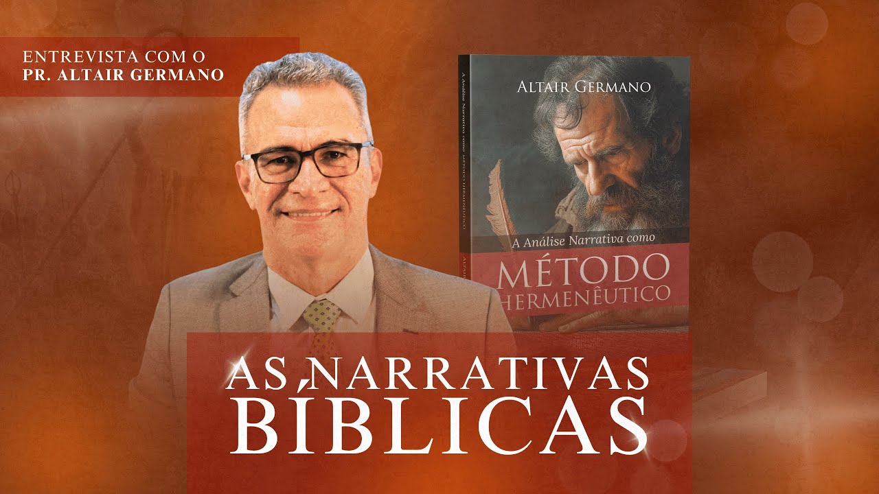 Análise Narrativa como Método Hermêutico | Pr. Altair Germano