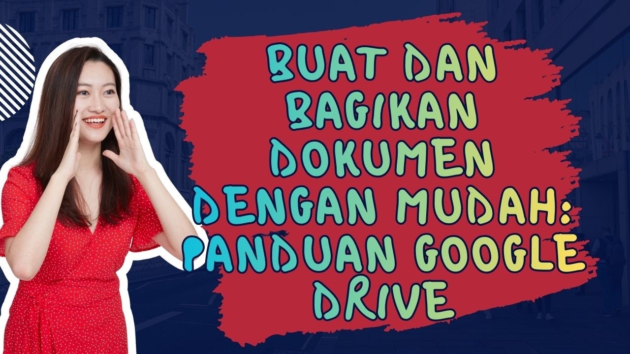 Buat dan Bagikan Dokumen dengan Mudah Panduan Google Drive