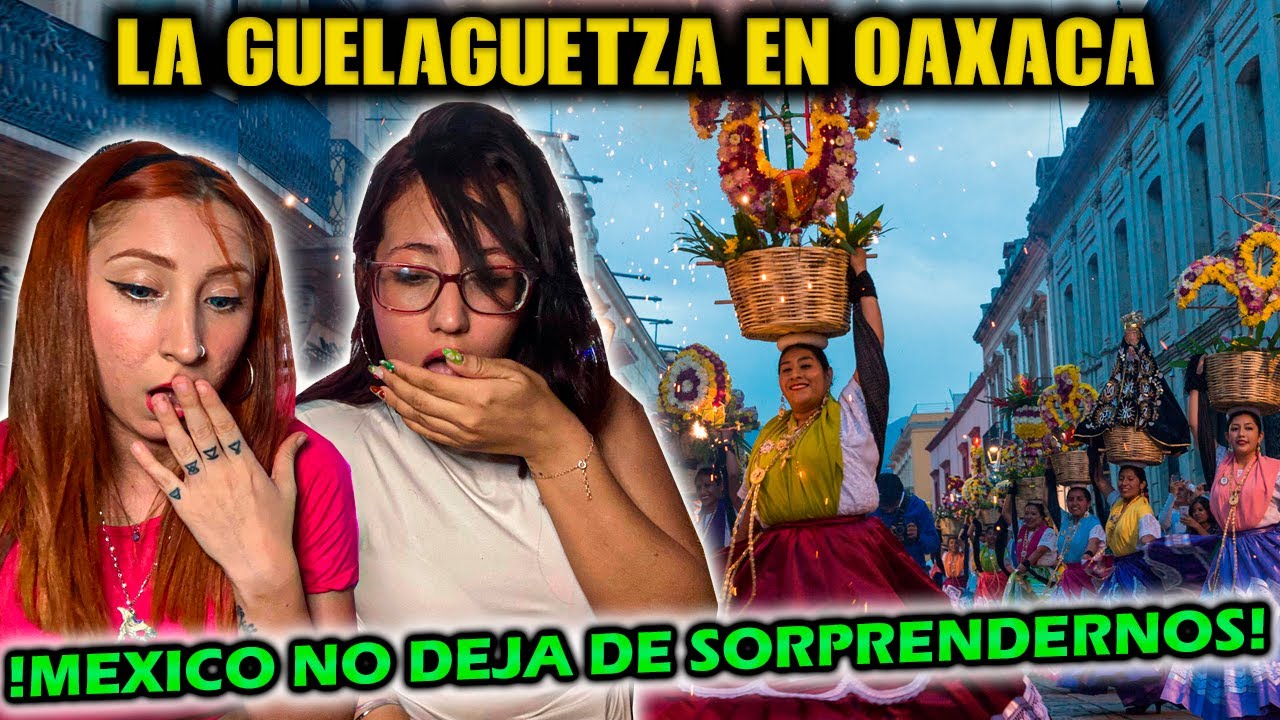 GUELAGUETZA en OAXACA - CUBANAS REACCIONAN