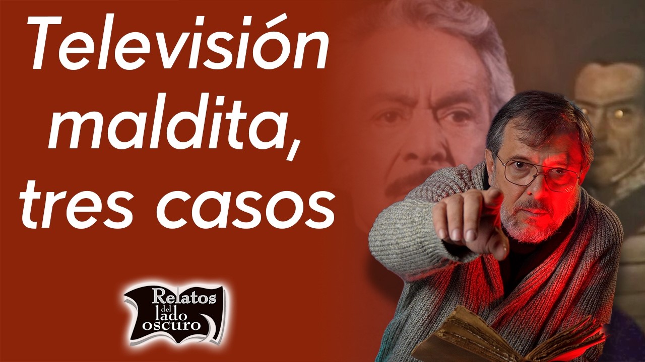 Televisi&oacute;n maldita, tres casos | Relatos del lado oscuro
