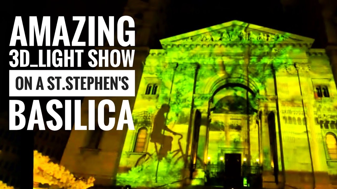 Amazing 3D light show on a St. Stephen's Basilica -Budapest [Must Watch]