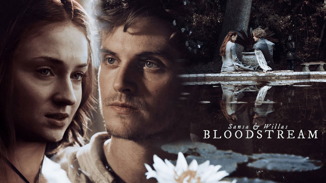 Sansa Stark & Willas Tyrell || Bloodstream