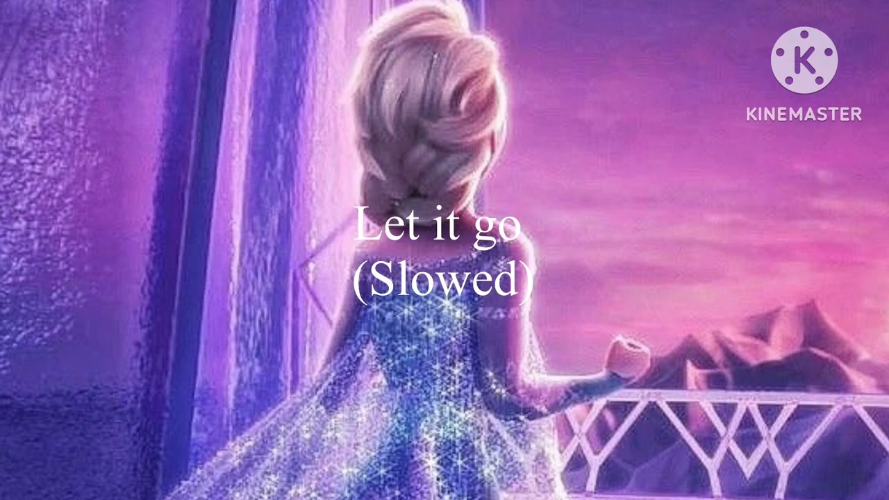 Frozen - Let it go (Slowed)