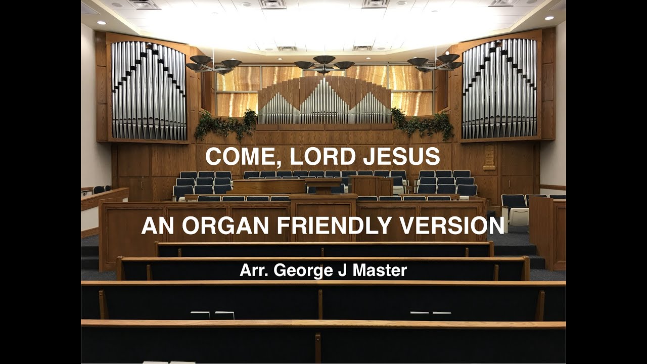 Come, Lord Jesus | An Organ Friendly Version
