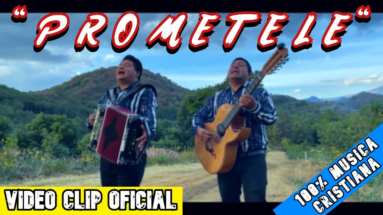 PROMETELE QUE SERAS FIEL / VIDEO CLIP OFICIAL / MUSICA CRISTIANA NORTEÑA