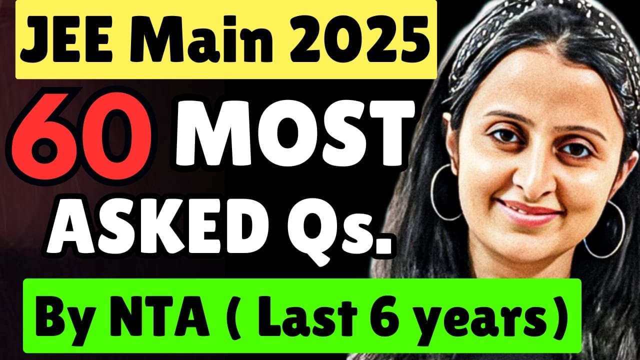 60 MOST REPEATED Ques. by NTA ( Last 6 Years ) LAST MIN. REVISION | NEHA AGRAWAL | JEE MAINS 2025