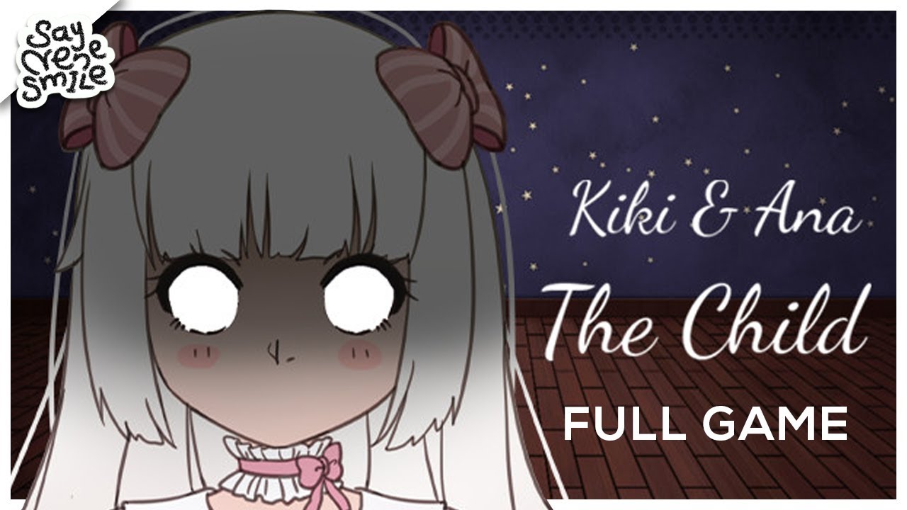 Kiki & Ana - The Child  /  Full Gameplay Walkthrough  /  No Commentary