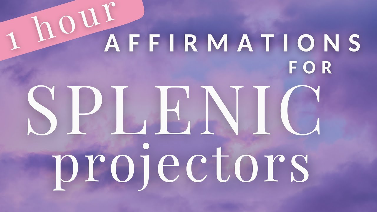 Human Design Affirmations for Splenic Projectors 1 Hour