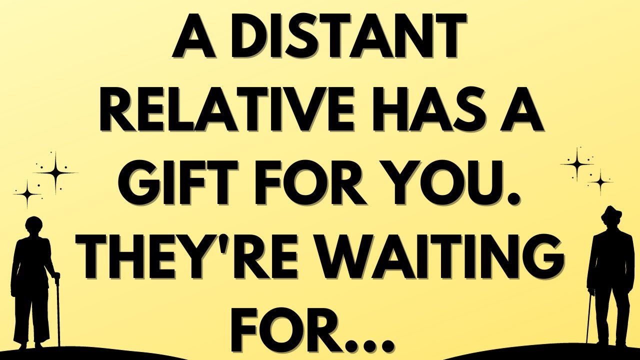 💌 A distant relative has a gift for you. They're waiting for…