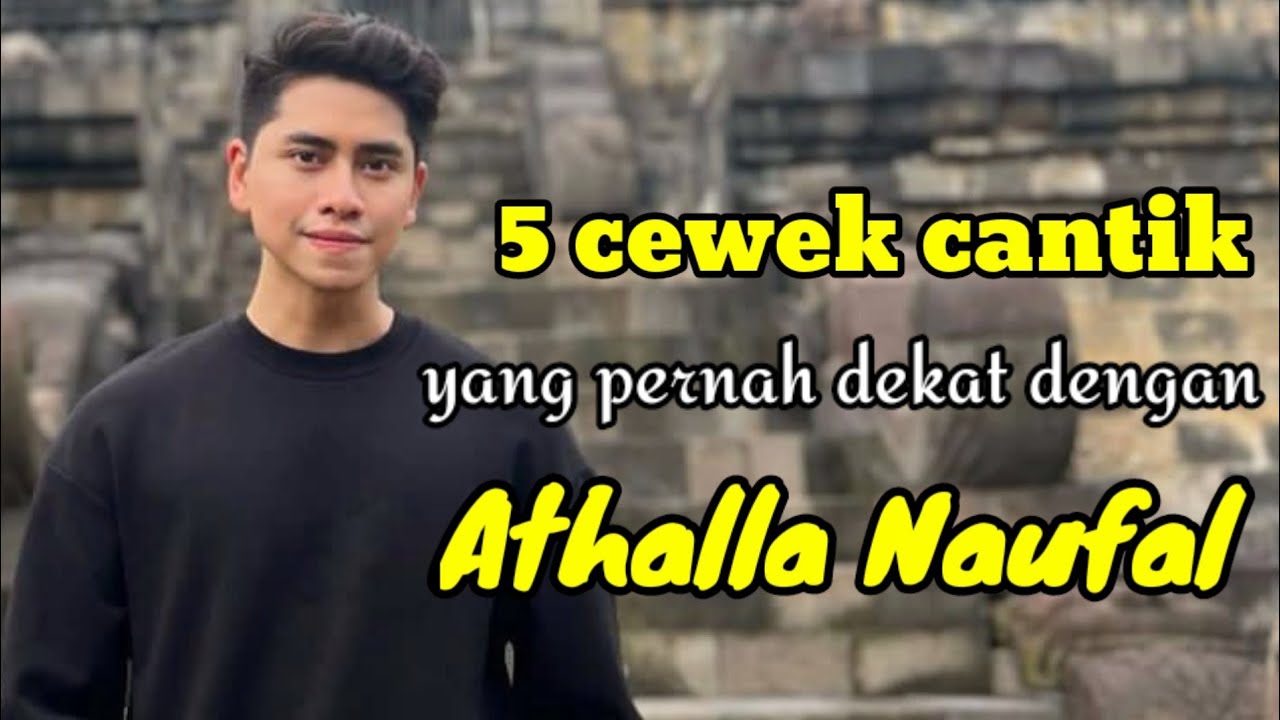 5 CEWEK CANTIK YANG PERNAH DEKAT DENGAN ATHALLA NAUFAL dan MANTAN PACAR ATHALLA NAUFAL