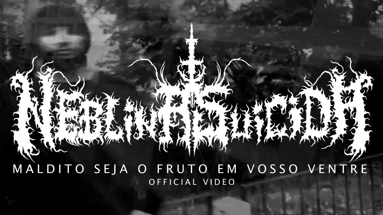 NEBLINA SUICIDA - Maldito Seja o Fruto em Vosso Ventre - Official Video