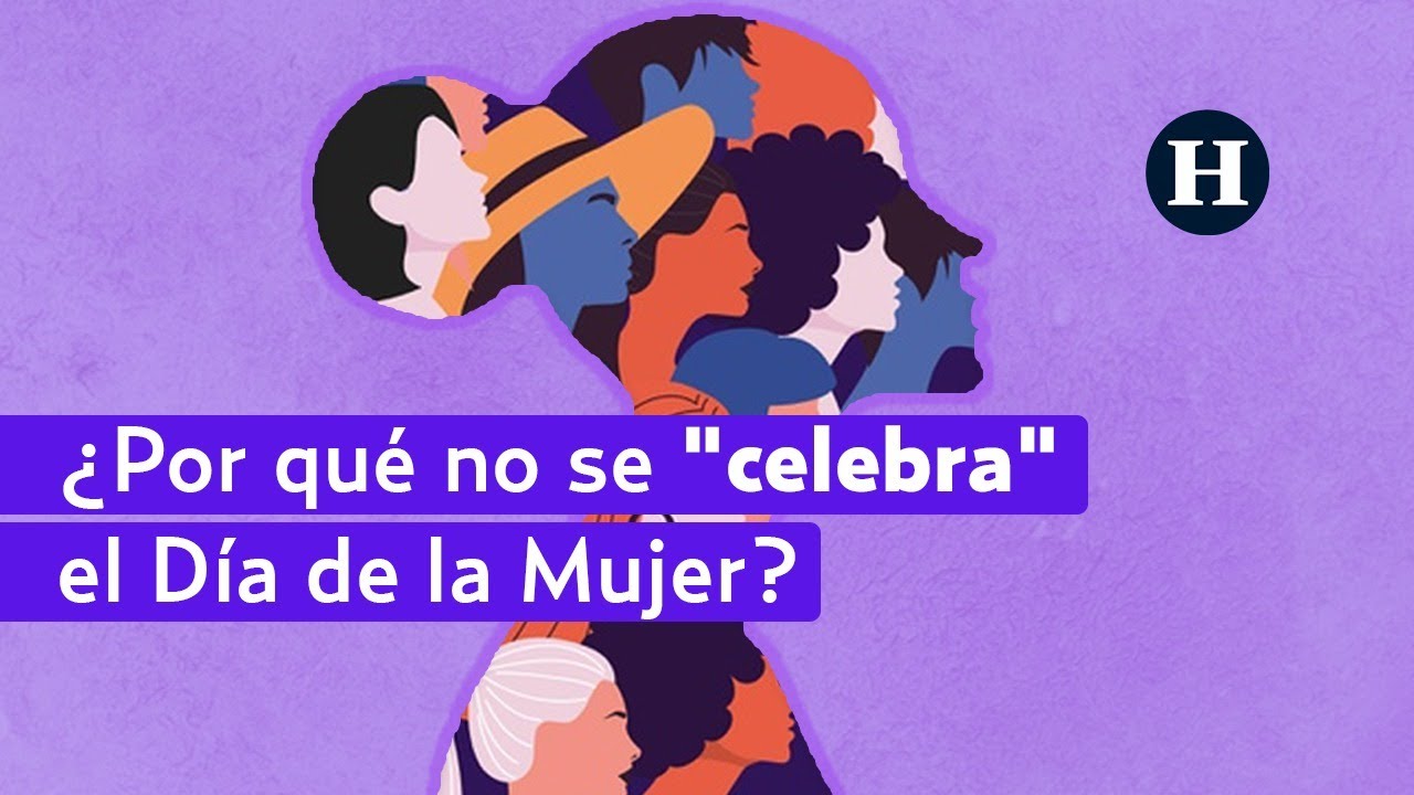 #TeLoExplicamos | Día Internacional de la Mujer: ¿Por qué NO debemos 