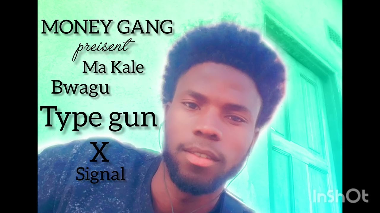 type gun x signal ma kale bwagu produced
